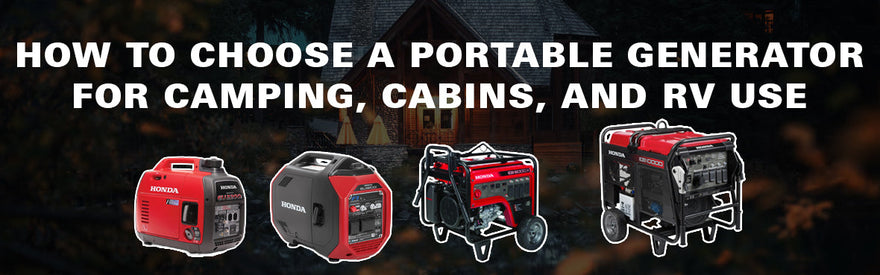 How to Choose a Portable Generator for Camping, Cabins, and RV Use