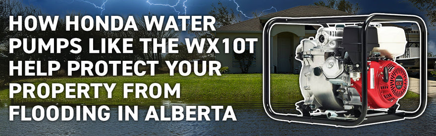 How Honda Water Pumps Like the WX10T Help Protect Your Property from Flooding in Alberta