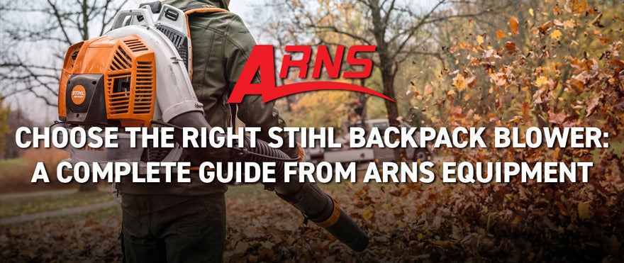 Choose the Right Stihl Backpack Blower: A Complete Guide from Arns Equipment